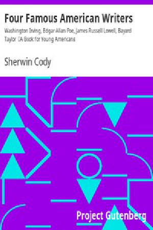 [Gutenberg 11249] • Four Famous American Writers: Washington Irving, Edgar Allan Poe, James Russell Lowell, Bayard Taylor / A Book for Young Americans